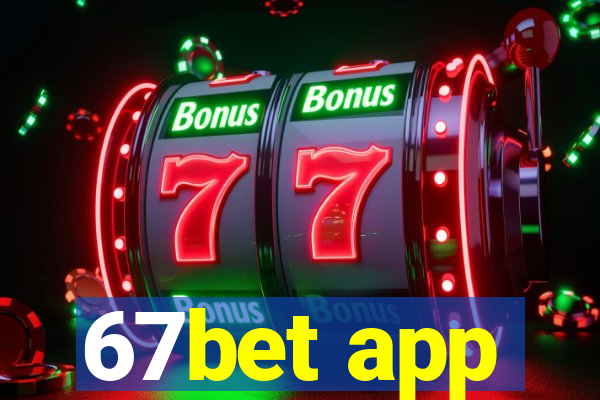 67bet app